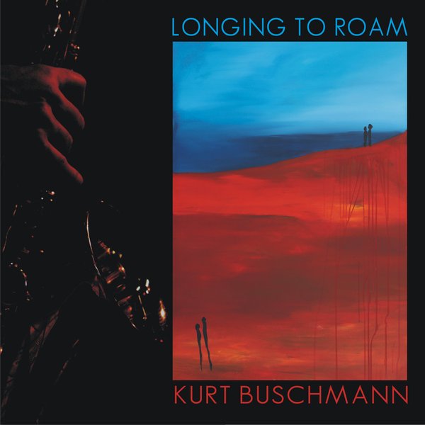 "Longing To Roam" Kurt Buschmann